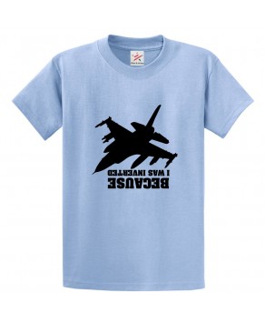 Because I Was Inverted Classic Unisex Kids and Adults T-Shirt For Movie Fans